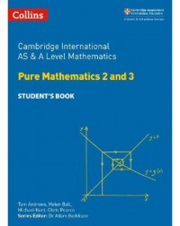 COLLINS CAMBRIDGE INTERNATIONAL AS & A LEVEL MATHEMATICS PURE MATHEMATICS 2 AND 3 STUDENT'S BOOK (ISBN: 9780008257743)