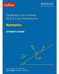 COLLINS CAMBRIDGE INTERNATIONAL AS & A LEVEL MATHEMATICS MECHANICS STUDENT'S BOOK (ISBN: 9780008257750)