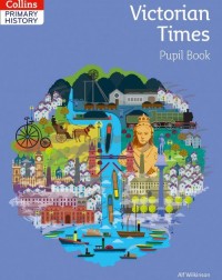 COLLINS PRIMARY HISTORY VICTORIAN TIMES PUPIL BOOK (ISBN: 9780008310868)