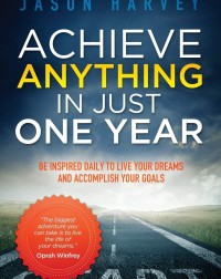 ACHIEVE ANYTHING IN JUST ONE YEAR (9780981363905)