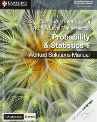 CAMBRIDGE INTERNATIONAL AS & A LEVEL MATHEMATIC PROBABILITY AND STATISTICS 1 WORKED SOLUTIONS MANUAL WITH ELEVATE ED (ISBN:9781108613095)