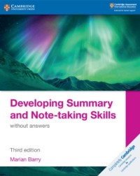 DEVELOPING SUMMARY AND NOTE TAKING SKILLS WITHOUT ANSWERS (ISBN: 9781108811323)