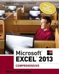 MICROSOFT EXCEL 2013: COMPREHENSIVE (SHELLY CASHMAN SERIES) 1ST EDITION (ISBN: 9781285168432)