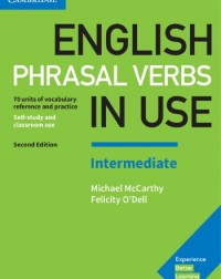 ENGLISH PHRASAL VERBS IN USE INTERMEDIATE BOOK WITH ANSWERS VOCABULARY REFERENCE AND PRACTICE ( ISBN: 9781316628157 )