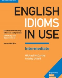 ENGLISH IDIOMS IN USE INTERMEDIATE BOOK WITH ANSWERS VOCABULARY REFERENCE AND PRACTICE (ISBN: 9781316629888)