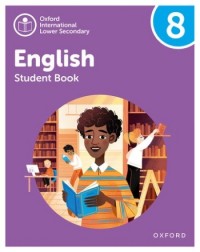 OXFORD INTERNATIONAL LOWER SECONDARY ENGLISH: STUDENT BOOK 8 (ISBN: 9781382036009)