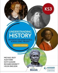 UNDERSTANDING HISTORY KS3: BRITAIN IN THE WIDER WORLD, ROMAN TIMES PRESENT (ISBN: 9781398314313)