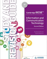 CAMBRIDGE IGCSE INFORMATION AND COMMUNICATION TECHNOLOGY STUDY AND REVISION GUIDE SECOND EDITION (ISBN:9781398318526)