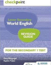 CAMBRIDGE CHECKPOINT INTERNATIONAL LOWER SECONDARY WORLD ENGLISH FOR THE SECONDARY 1 TEST REVISION GUIDE (ISBN: 9781398369894) CAMBRIDGE CHECKPOINT INTERNATIONAL LOWER SECONDARY WORLD ENGLISH FOR THE SECONDARY 1 TEST REVISION GUIDE (ISBN: 9781398369894)