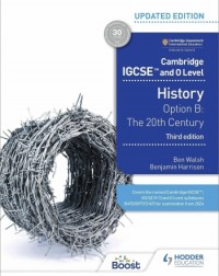 CAMBRIDGE IGCSE AND O LEVEL HISTORY 3RD EDITION: OPTION B: THE 20TH CENTURY (ISBN: 9781398375055) CAMBRIDGE IGCSE AND O LEVEL HISTORY 3RD EDITION: OPTION B: THE 20TH CENTURY (ISBN: 9781398375055)