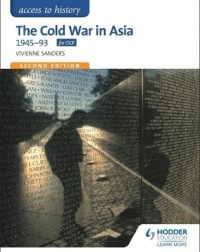 ACCESS TO HISTORY: THE COLD WAR IN ASIA 1945 93 FOR OCR SECOND EDITION (ISBN: 9781471838798) ACCESS TO HISTORY: THE COLD WAR IN ASIA 1945 93 FOR OCR SECOND EDITION (ISBN: 9781471838798)