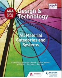 AQA GCSE (9 1) DESIGN AND TECHNOLOGY: ALL MATERIAL CATEGORIES AND SYSTEMS (ISBN:9781510401082)