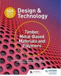 AQA GCSE (9 1) DESIGN AND TECHNOLOGY: TIMBER, METAL BASED MATERIALS AND POLYMERS (ISBN:9781510401129)