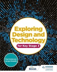 EXPLORING DESIGN AND TECHNOLOGY FOR KEY STAGE 3 (ISBN: 9781510481343) EXPLORING DESIGN AND TECHNOLOGY FOR KEY STAGE 3 (ISBN: 9781510481343)