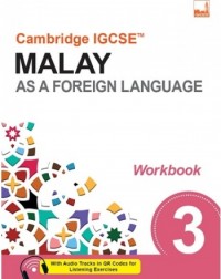 CAMBRIDGE IGCSE MALAY AS A FOREIGN LANGUAGE WORKBOOK 3 (ISBN: 9781781872666)