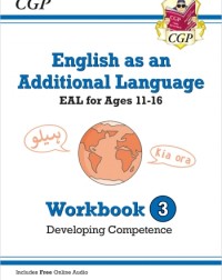 ENGLISH AS AN ADDITIONAL LANGUAGE (EAL) FOR AGES 11 16 WORKBOOK 3 (DEVELOPING COMPETENCE) (ISBN: 9781789089141)