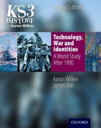 KS3 HISTORY TECHNOLOGY, WAR AND IDENTITIES A WORLD STUDY AFTER 1900(ISBN: 9781850083474)