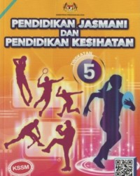 BUKU TEKS PENDIDIKAN JASMANI DAN PENDIDIKAN KESIHATAN TINGKATAN 5 (ISBN: 9789671447291)