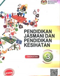BUKU TEKS PENDIDIKAN JASMANI DAN KESIHATAN TINGKATAN 3 (ISBN: 9789672212034)