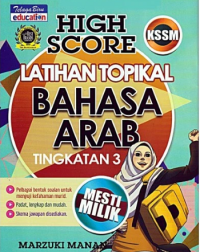HIGH SCORE KSSM LATIHAN TOPIKAL BAHASA ARAB TINGKATAN 3 (ISBN: 9789673884643)
