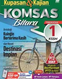 KUPASAN & KAJIAN KOMSAS BITARA ANTOLOGI KUINGIN BERTERIMA KASIH DAN NOVEL DESTINASI IMPIAN T1 (ISBN: 9789837726833)