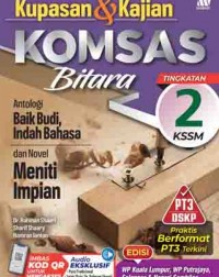 KUPASAN & KAJIAN KOMSAS BITARA ANTOLOGI BAIK BUDI INDAH BAHASA DAN NOVEL MENITI IMPIAN TINGKATAN 2 (ISBN: 9789837726840)